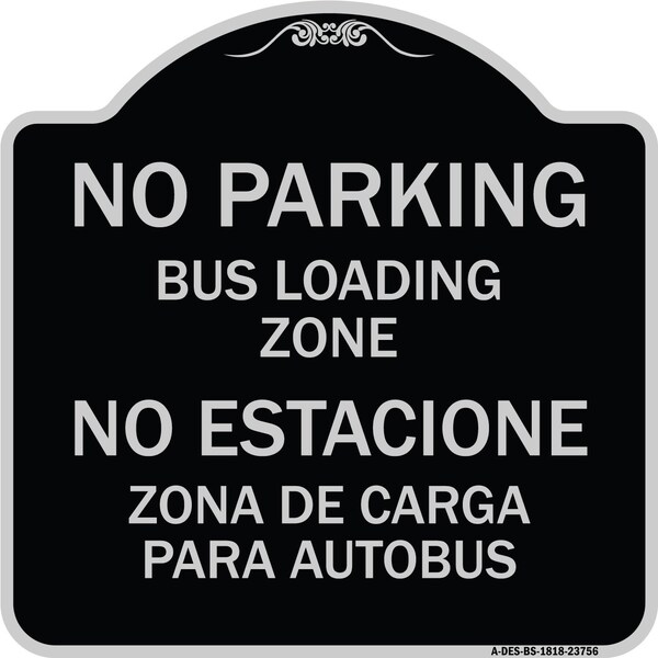 Signmission No Parking Bus Loading Zone No Entacionamiento Bus De Carga Zona Alum Sign, 18" x 18", BS-1818-23756 A-DES-BS-1818-23756 - main